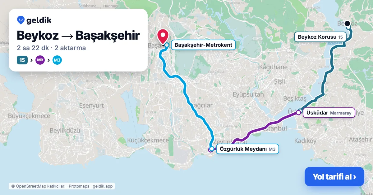 Beykoz – Başakşehir yol haritası: 15 otobüsü → Marmaray → M3 ile ~2 sa 22 dk
