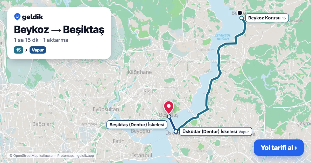 Beykoz – Beşiktaş yol haritası: 15 otobüsü → vapur ile ~1 sa 15 dk