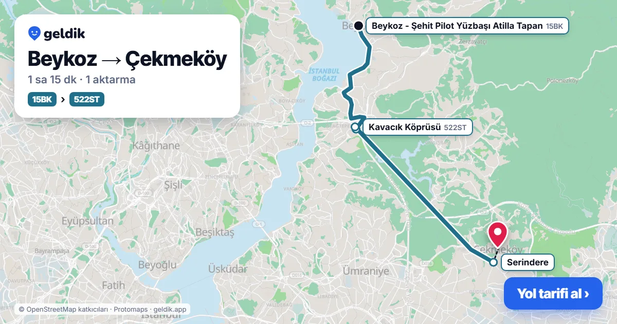 Beykoz – Çekmeköy yol haritası: 15BK otobüsü → 522ST otobüsü ile ~1 sa 15 dk