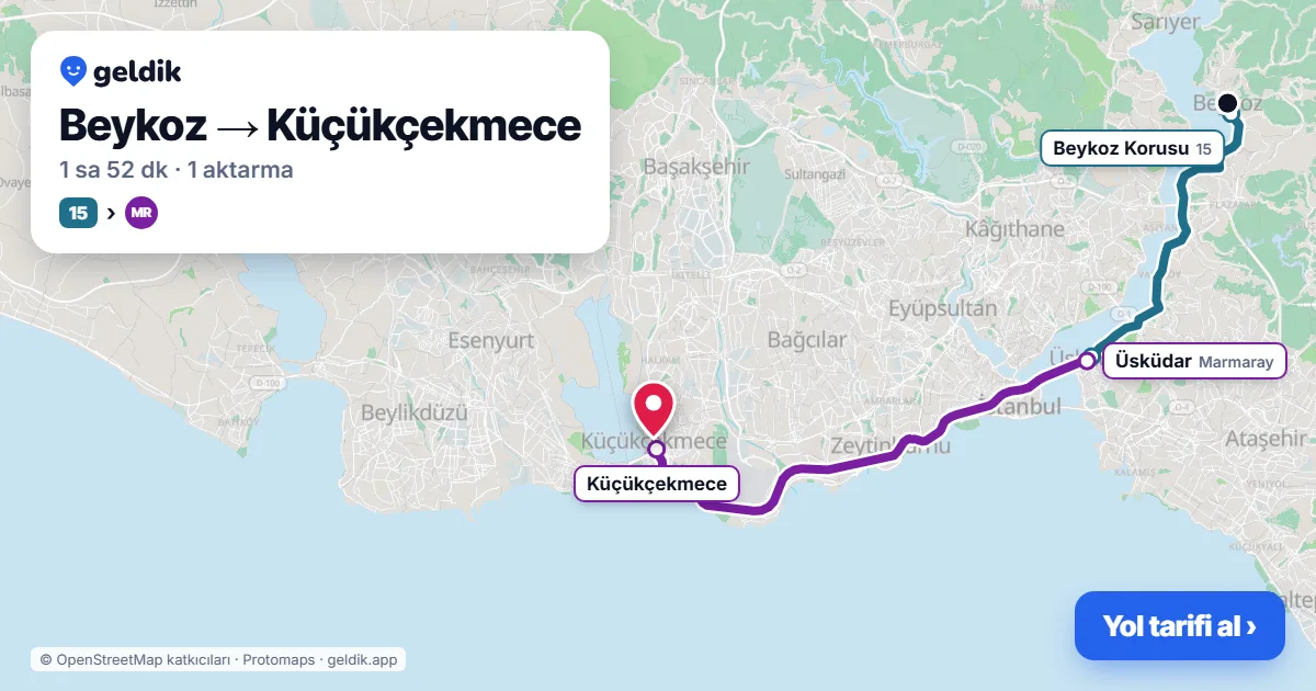 Beykoz – Küçükçekmece yol haritası: 15 otobüsü → Marmaray ile ~1 sa 55 dk