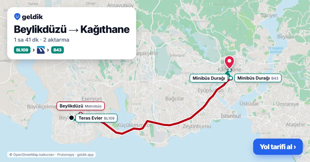 Beylikdüzü – Kağıthane yol haritası: BL109 minibüsü → Metrobüs → B43 minibüsü ile ~1 sa 41 dk