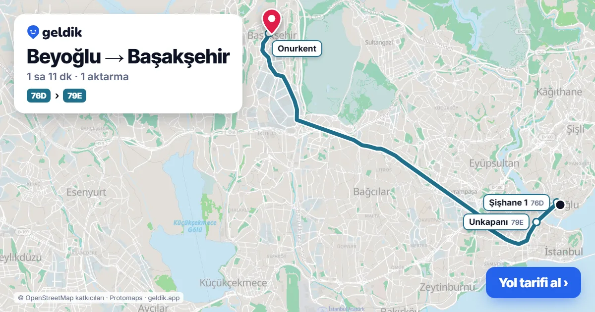 Beyoğlu – Başakşehir yol haritası: 76D otobüsü → 79E otobüsü ile ~1 sa 11 dk