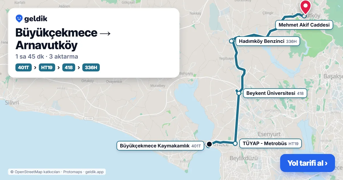 Büyükçekmece – Arnavutköy yol haritası: 401T otobüsü → HT19 otobüsü → 418 otobüsü → 336H otobüsü ile ~1 sa 45 dk