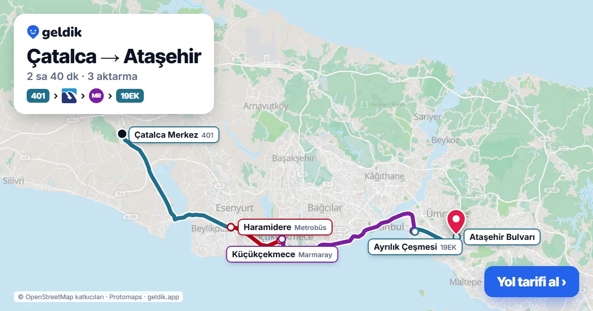 Çatalca – Ataşehir yol haritası: 401 otobüsü → Metrobüs → Marmaray → 19EK otobüsü ile ~2 sa 41 dk