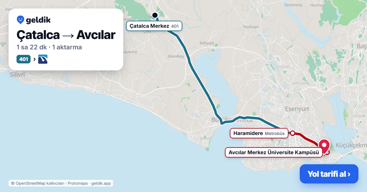 Çatalca – Avcılar yol haritası: 401 otobüsü → Metrobüs ile ~1 sa 22 dk