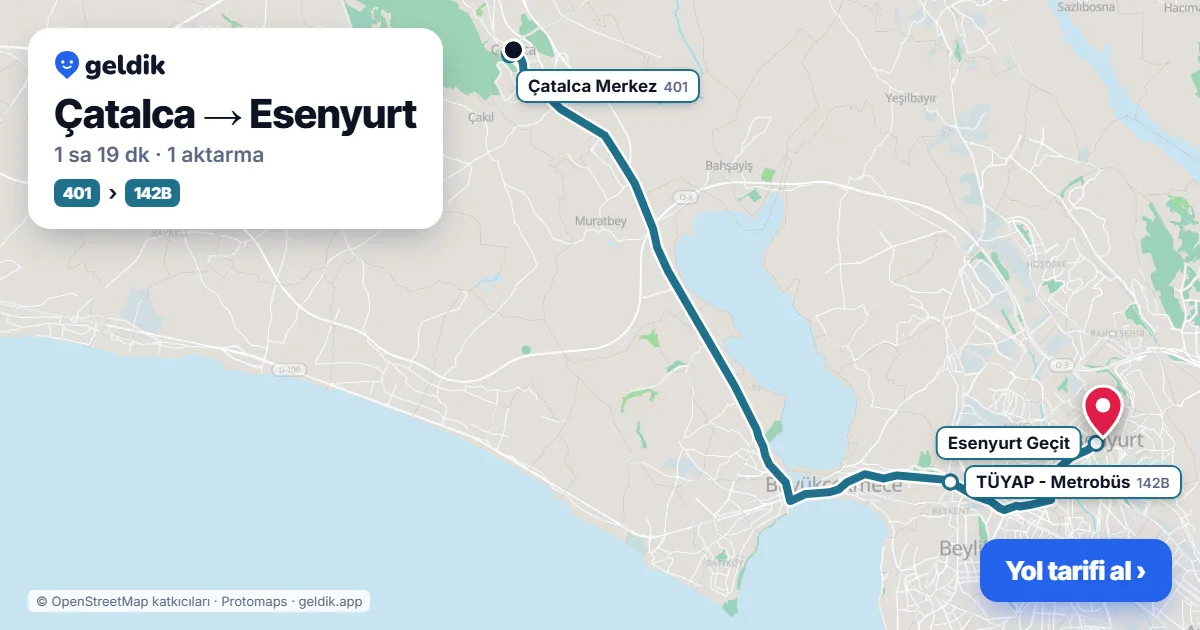 Çatalca – Esenyurt yol haritası: 401 otobüsü → 142B otobüsü ile ~1 sa 19 dk