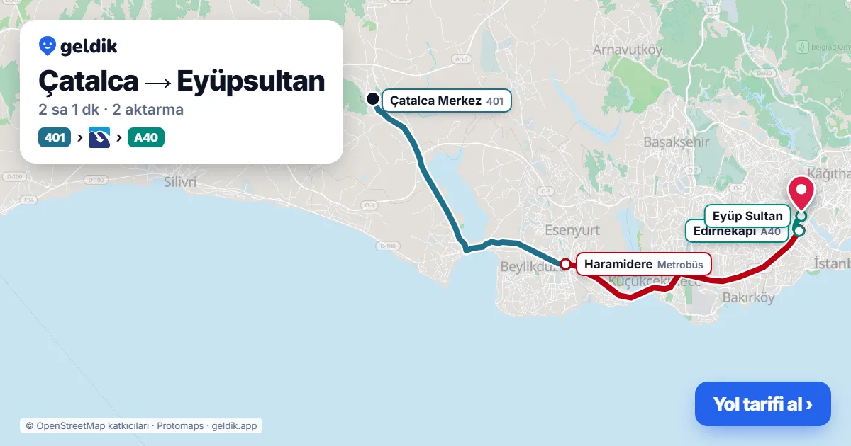 Çatalca – Eyüpsultan yol haritası: 401 otobüsü → Metrobüs → A40 minibüsü ile ~2 sa 1 dk