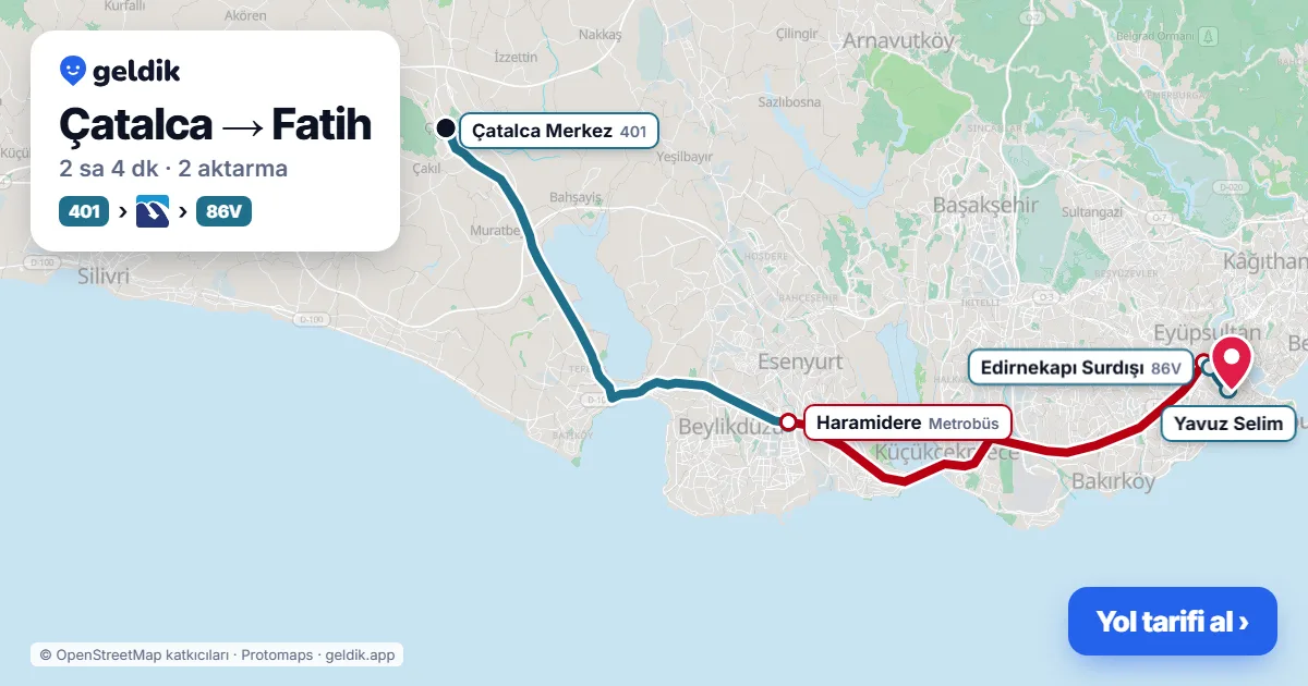 Çatalca – Fatih yol haritası: 401 otobüsü → Metrobüs → 86V otobüsü ile ~2 sa 4 dk