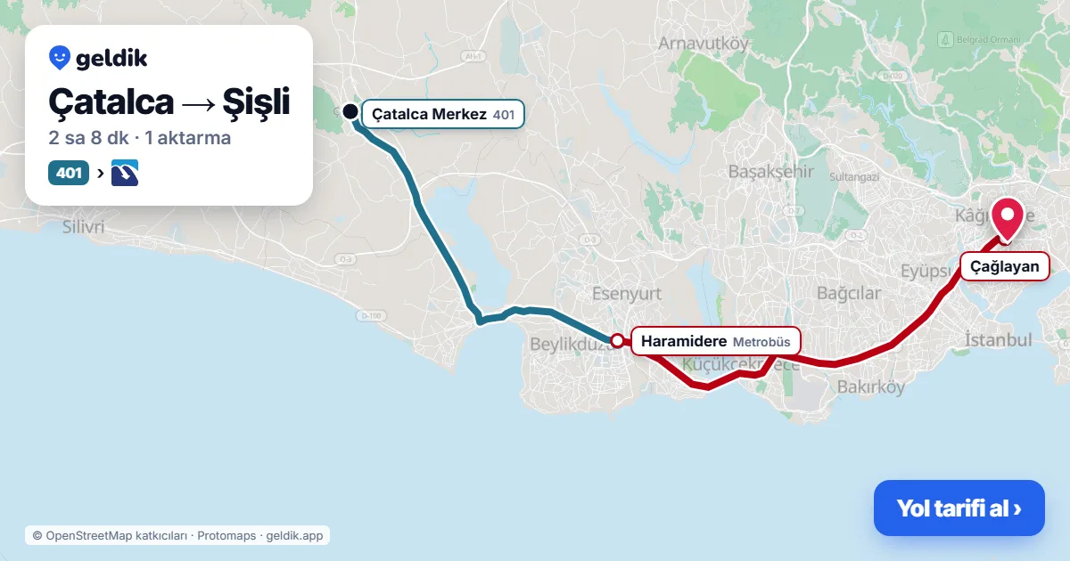 Çatalca – Şişli yol haritası: 401 otobüsü → Metrobüs ile ~2 sa 8 dk