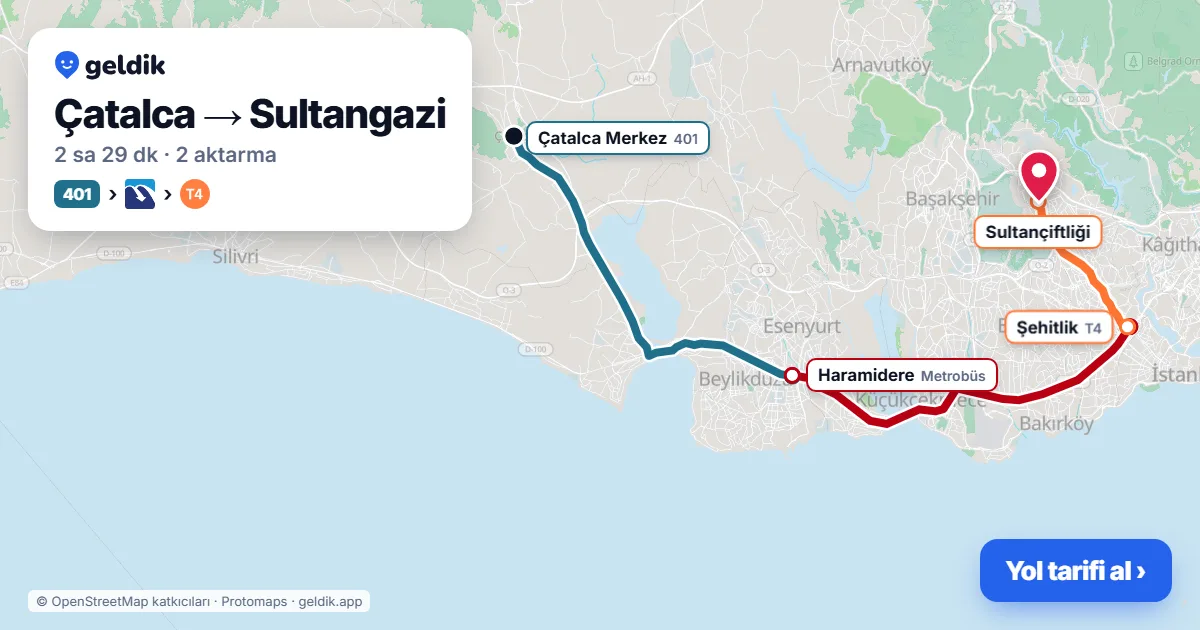Çatalca – Sultangazi yol haritası: 401 otobüsü → Metrobüs → T4 ile ~2 sa 29 dk