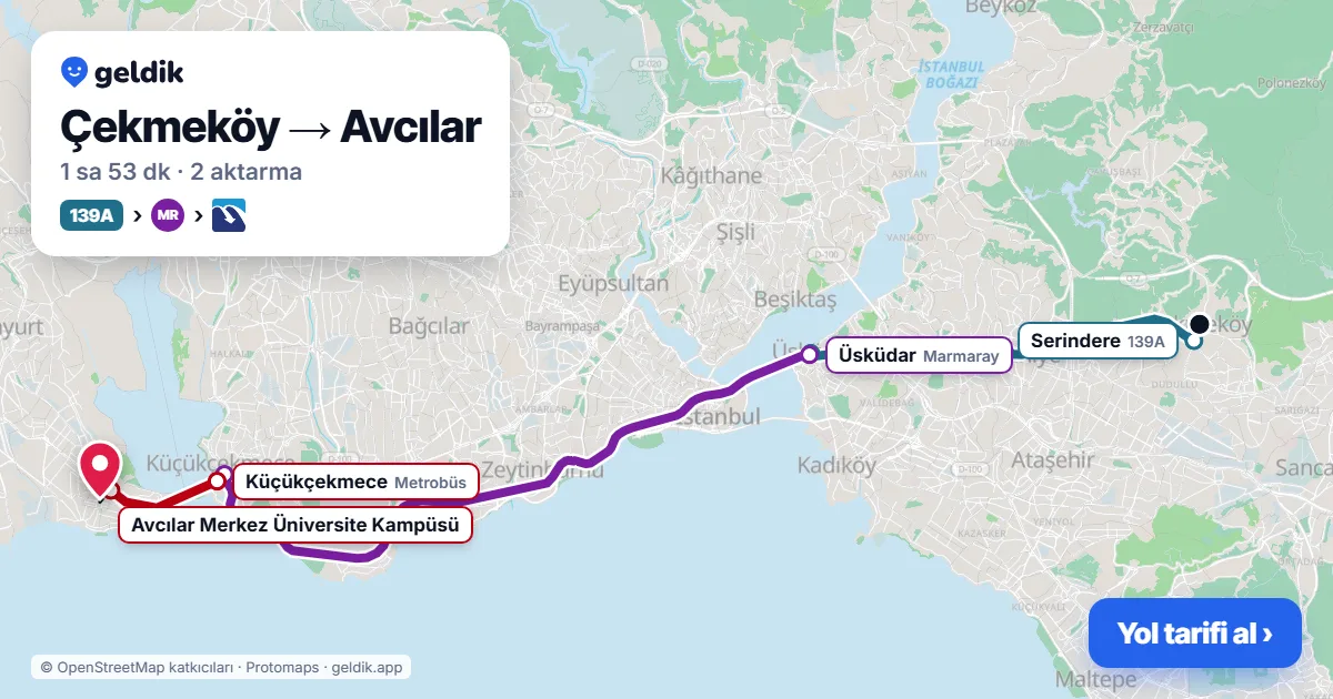 Çekmeköy – Avcılar yol haritası: 139A otobüsü → Marmaray → Metrobüs ile ~1 sa 53 dk