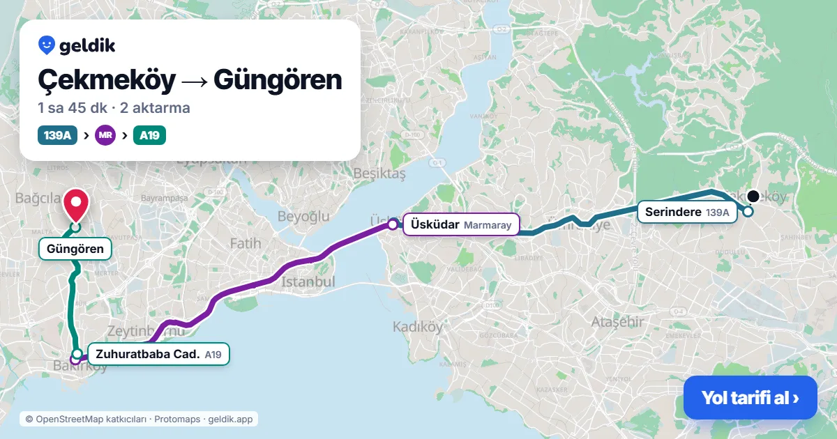Çekmeköy – Güngören yol haritası: 139A otobüsü → Marmaray → A19 minibüsü ile ~1 sa 45 dk