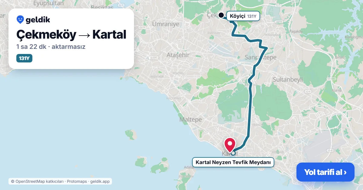 Çekmeköy – Kartal yol haritası: 131Y otobüsü ile ~1 sa 22 dk