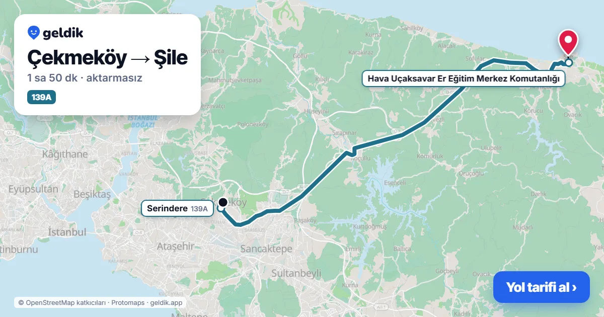 Çekmeköy – Şile yol haritası: 139A otobüsü ile ~1 sa 50 dk