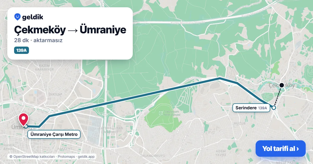 Çekmeköy – Ümraniye yol haritası: 138 otobüsü ile ~29 dk
