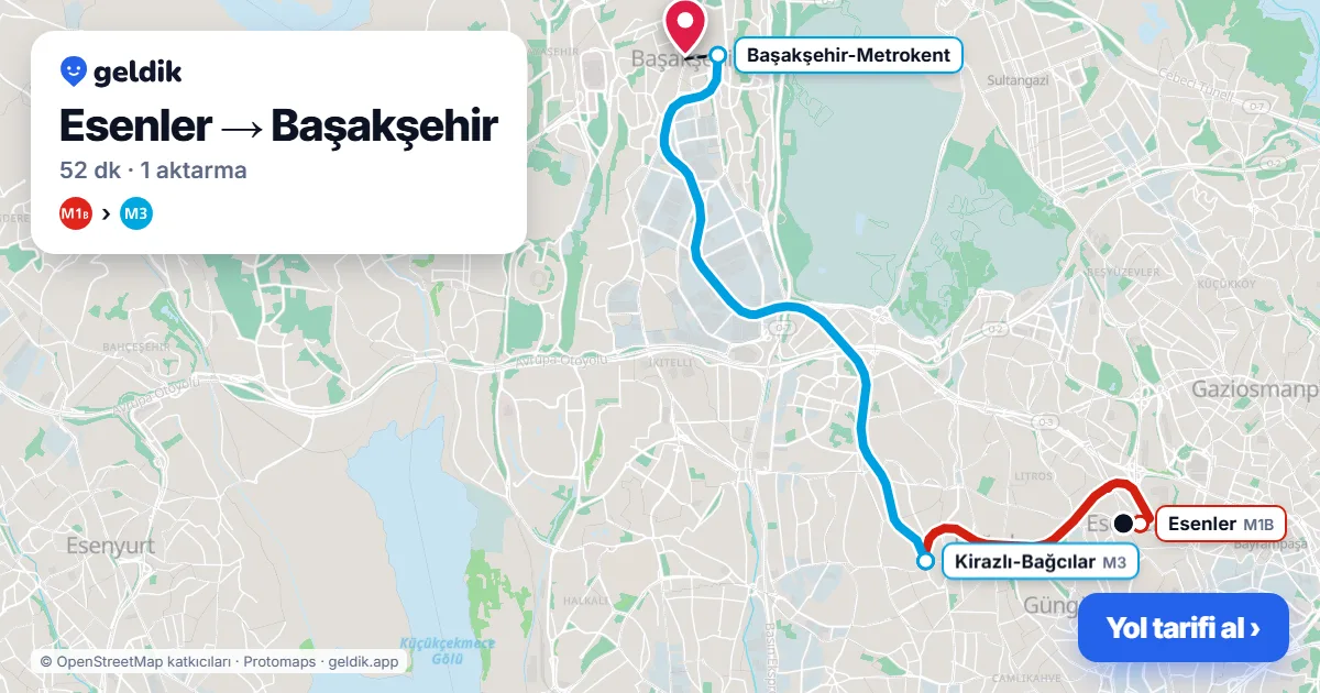 Esenler – Başakşehir yol haritası: M1B → M3 ile ~52 dk