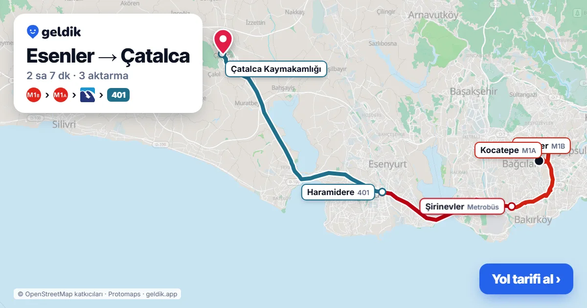 Esenler – Çatalca yol haritası: M1B → M1A → Metrobüs → 401 otobüsü ile ~2 sa 4 dk
