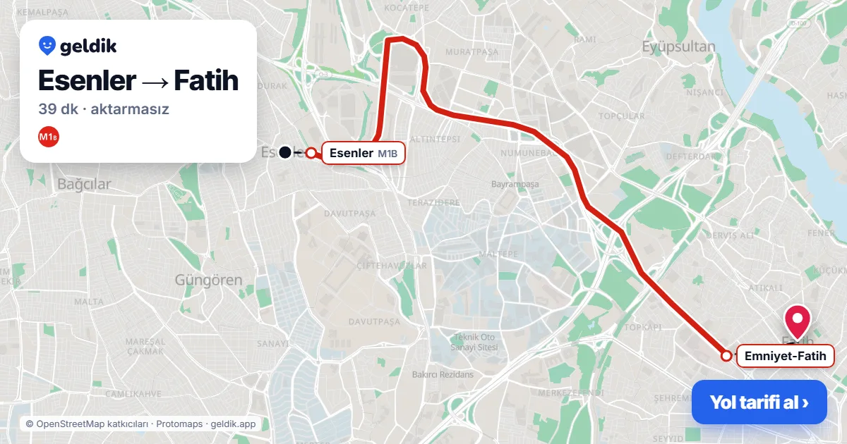 Esenler – Fatih yol haritası: M1B ile ~39 dk