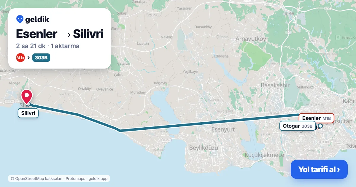 Esenler – Silivri yol haritası: M1B → 303B otobüsü ile ~2 sa 21 dk