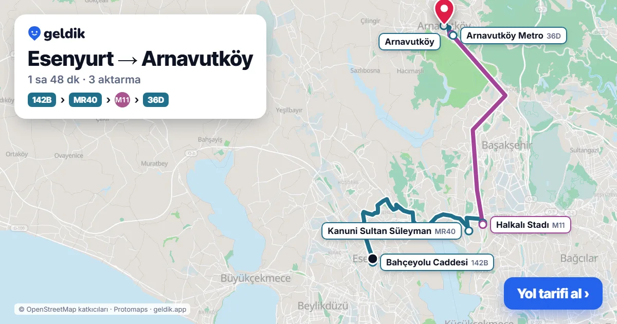 Esenyurt – Arnavutköy yol haritası: 76D otobüsü → 142ES otobüsü → 418 otobüsü → 336H otobüsü ile ~1 sa 43 dk