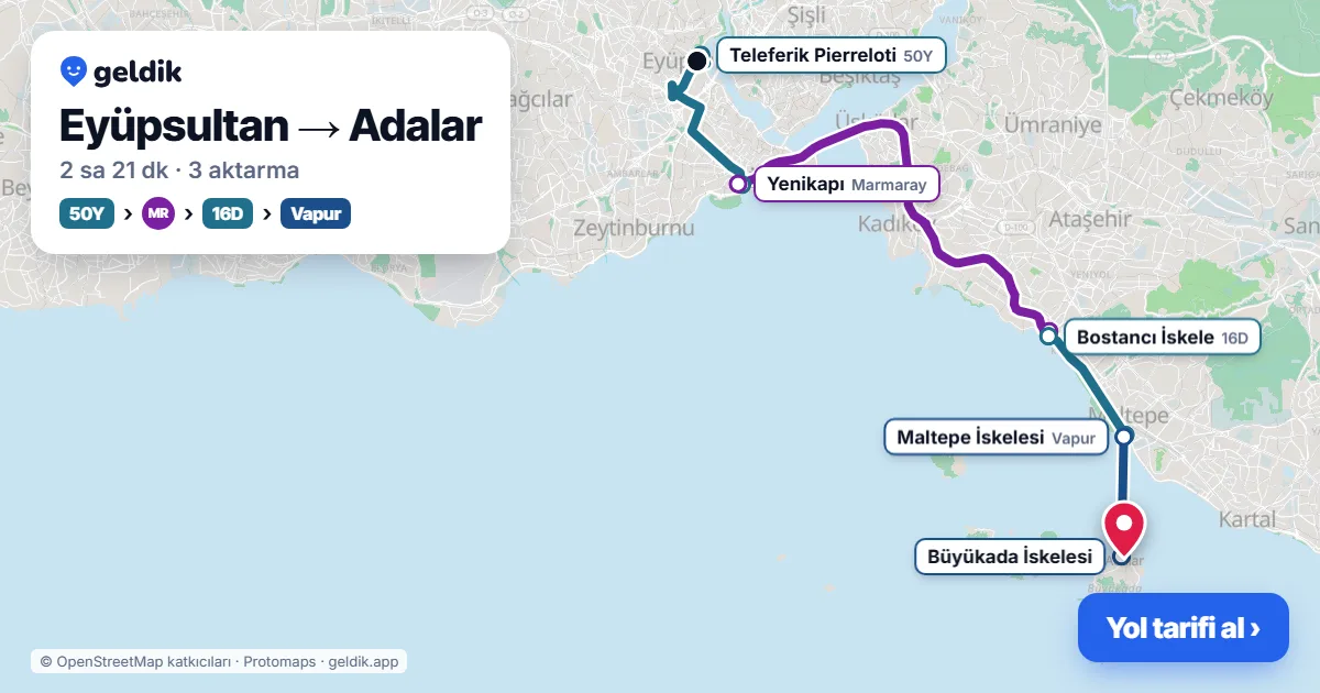 Eyüpsultan – Adalar yol haritası: 50Y otobüsü → Marmaray → 16D otobüsü → vapur ile ~2 sa 21 dk