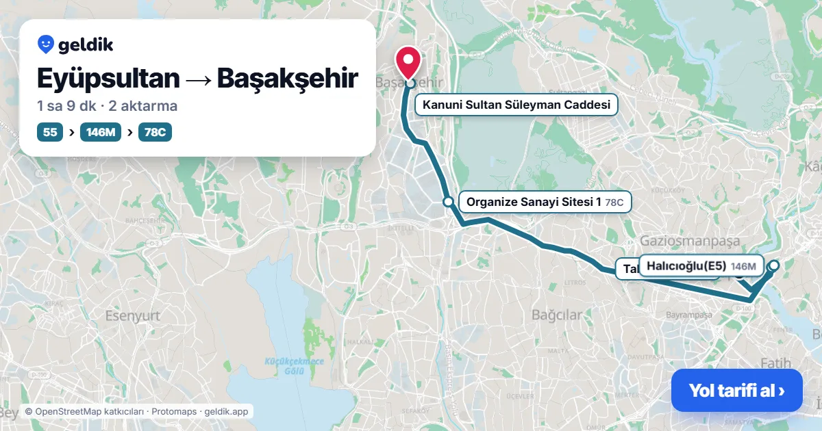 Eyüpsultan – Başakşehir yol haritası: 55 otobüsü → 146M otobüsü → 78C otobüsü ile ~1 sa 9 dk