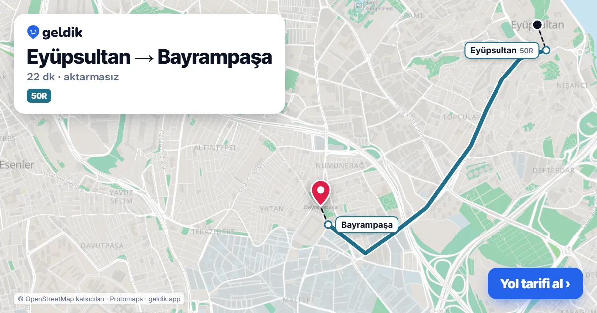 Eyüpsultan – Bayrampaşa yol haritası: 50R otobüsü ile ~23 dk