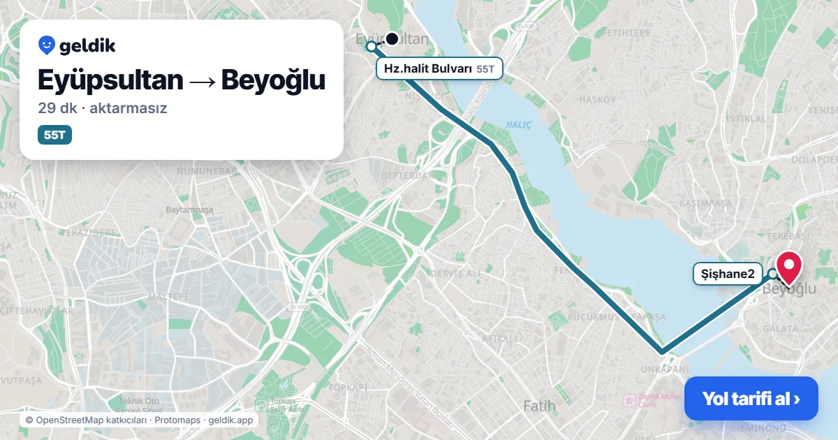 Eyüpsultan – Beyoğlu yol haritası: 55T otobüsü ile ~29 dk