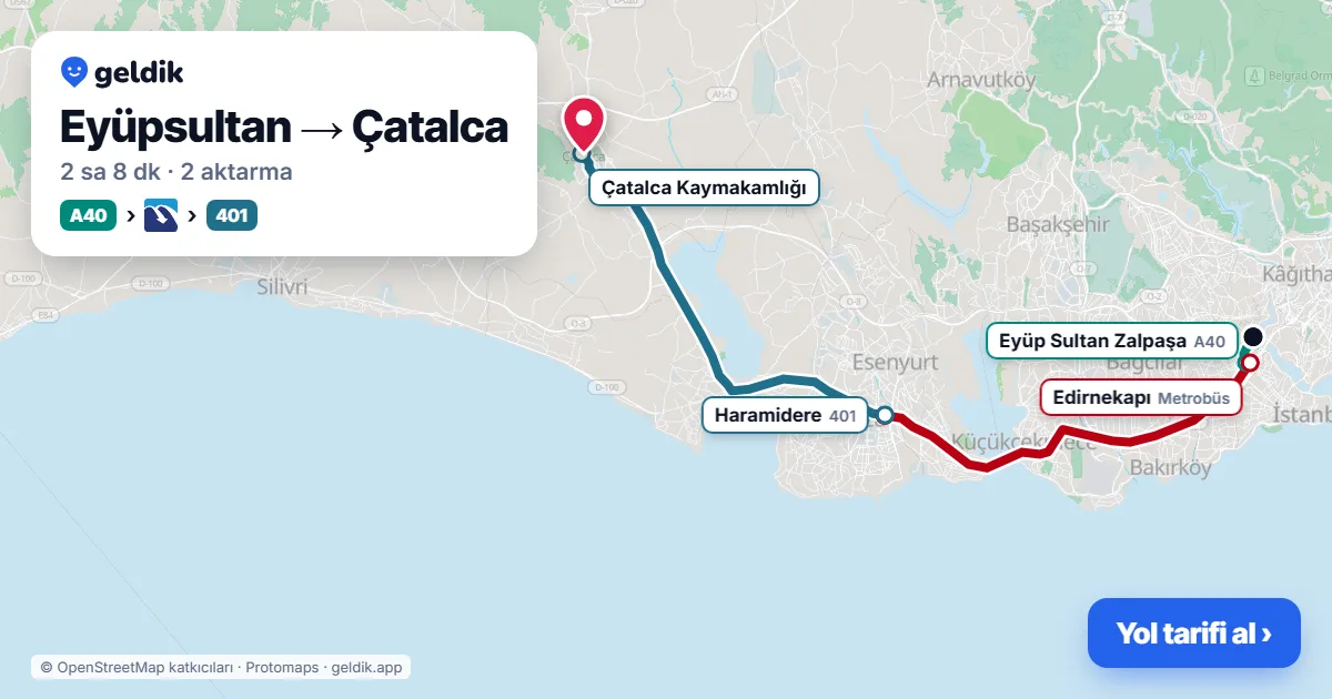 Eyüpsultan – Çatalca yol haritası: A40 minibüsü → Metrobüs → 401 otobüsü ile ~2 sa 5 dk