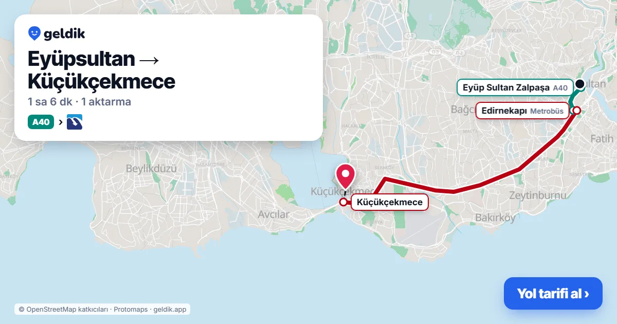 Eyüpsultan – Küçükçekmece yol haritası: A40 minibüsü → Metrobüs ile ~1 sa 6 dk
