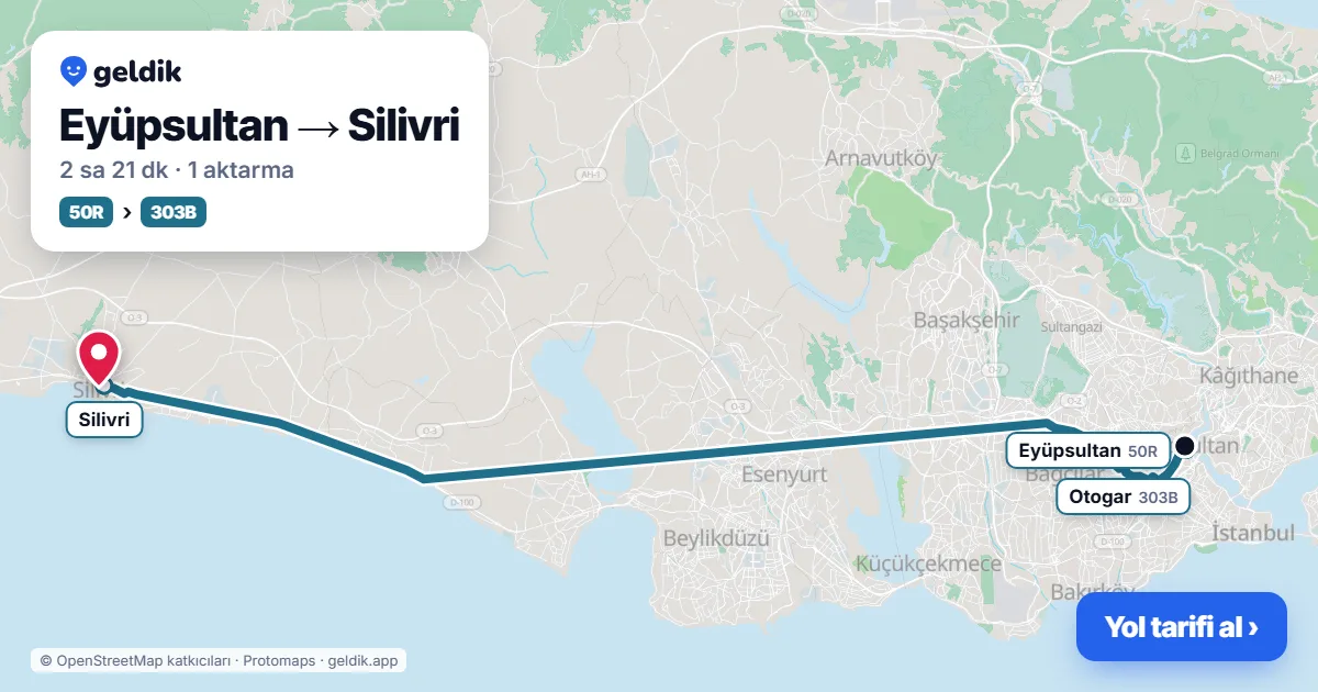 Eyüpsultan – Silivri yol haritası: 50R otobüsü → 303B otobüsü ile ~2 sa 19 dk