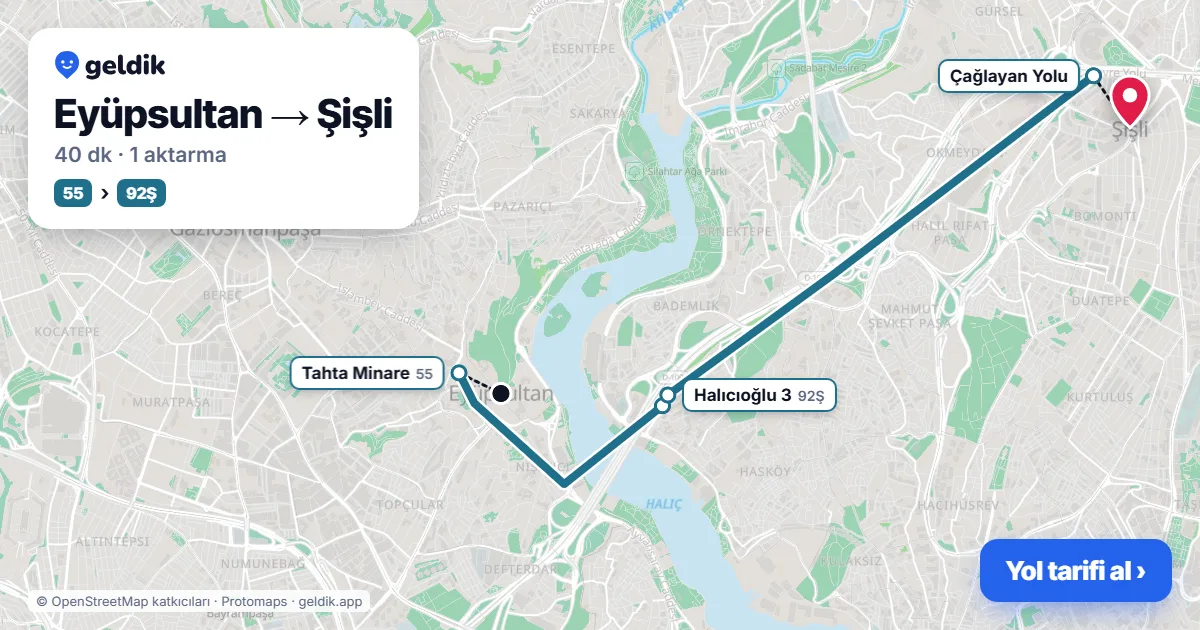 Eyüpsultan – Şişli yol haritası: 55 otobüsü → 92Ş otobüsü ile ~40 dk