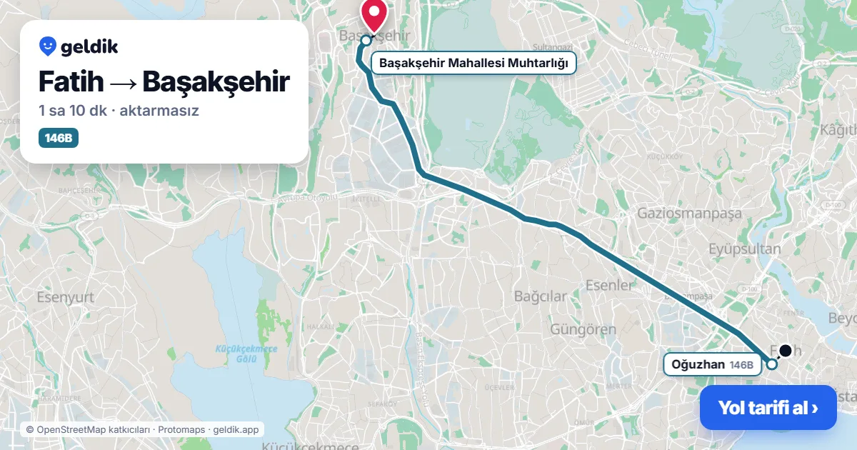 Fatih – Başakşehir yol haritası: 87 otobüsü → 79E otobüsü ile ~1 sa 11 dk