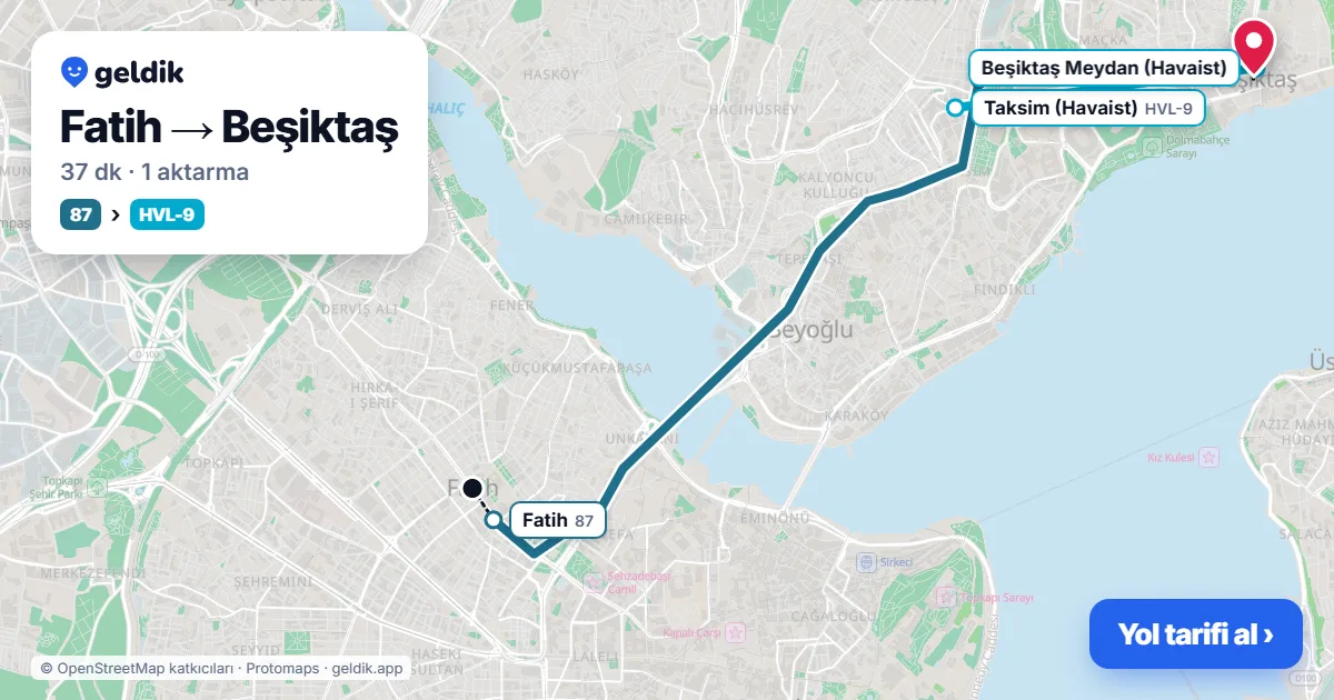 Fatih – Beşiktaş yol haritası: 87 otobüsü → Havaist HVL-9 otobüsü ile ~37 dk