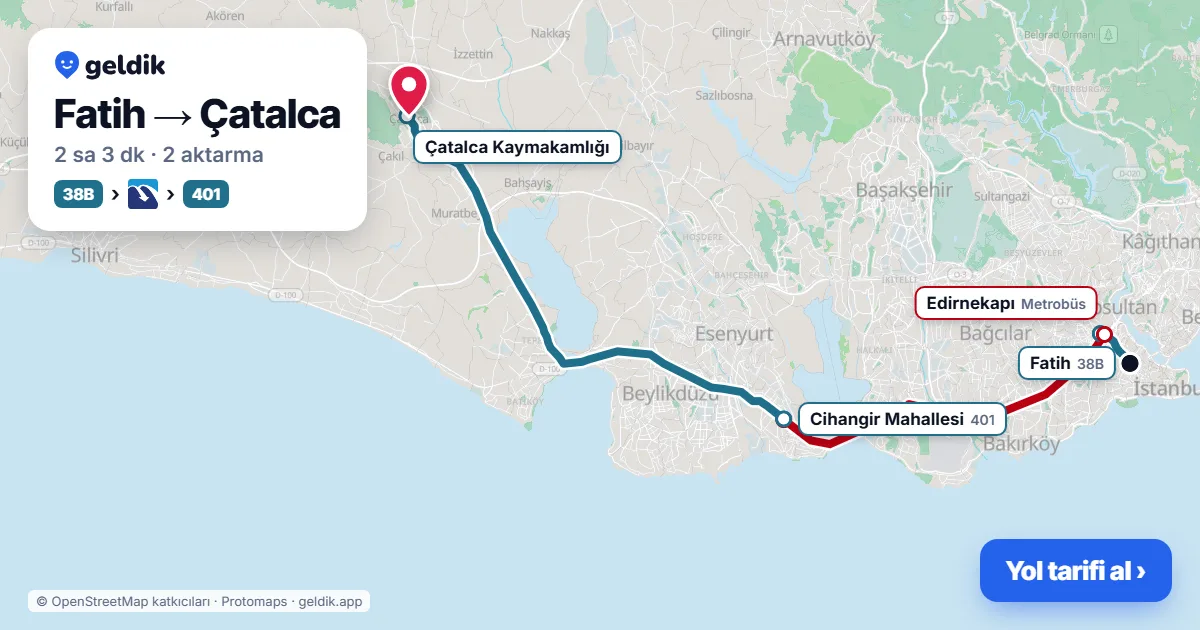 Fatih – Çatalca yol haritası: 38B otobüsü → Metrobüs → 401 otobüsü ile ~2 sa 1 dk