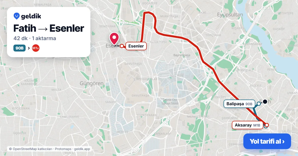 Fatih – Esenler yol haritası: 90B otobüsü → M1B ile ~42 dk