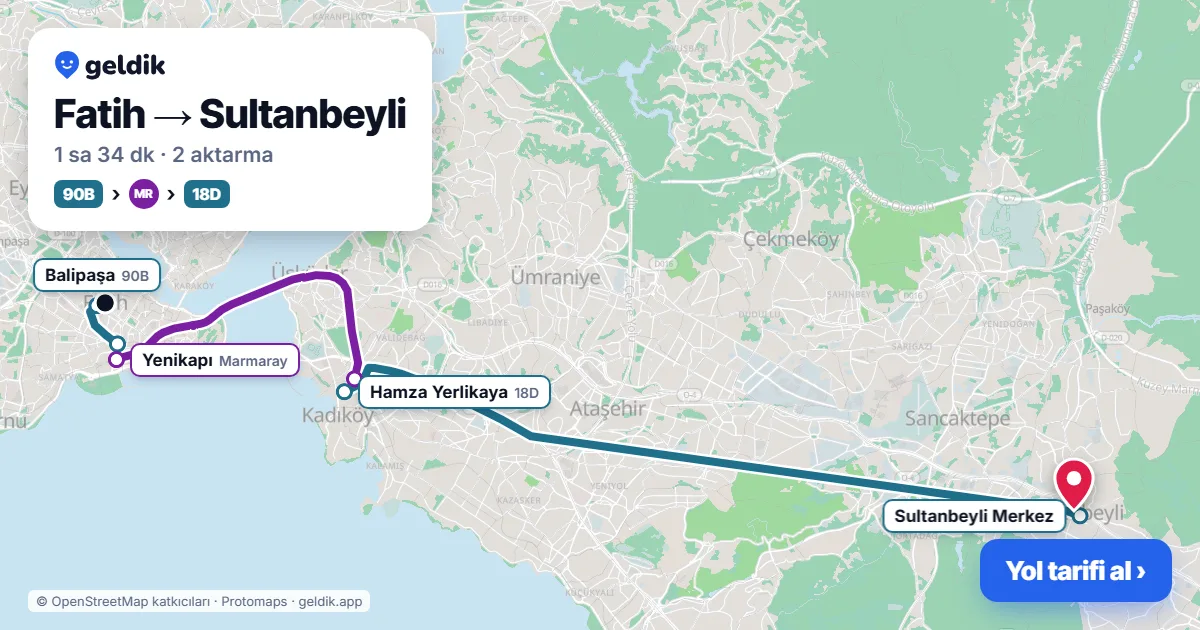 Fatih – Sultanbeyli yol haritası: 90B otobüsü → Marmaray → 18D otobüsü ile ~1 sa 34 dk
