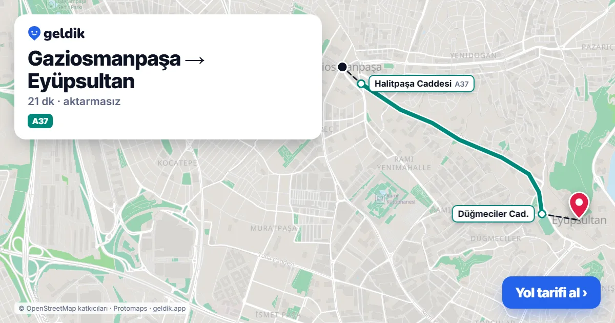 Gaziosmanpaşa – Eyüpsultan yol haritası: A37 minibüsü ile ~21 dk