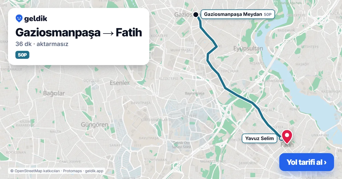 Gaziosmanpaşa – Fatih yol haritası: 50P otobüsü ile ~35 dk