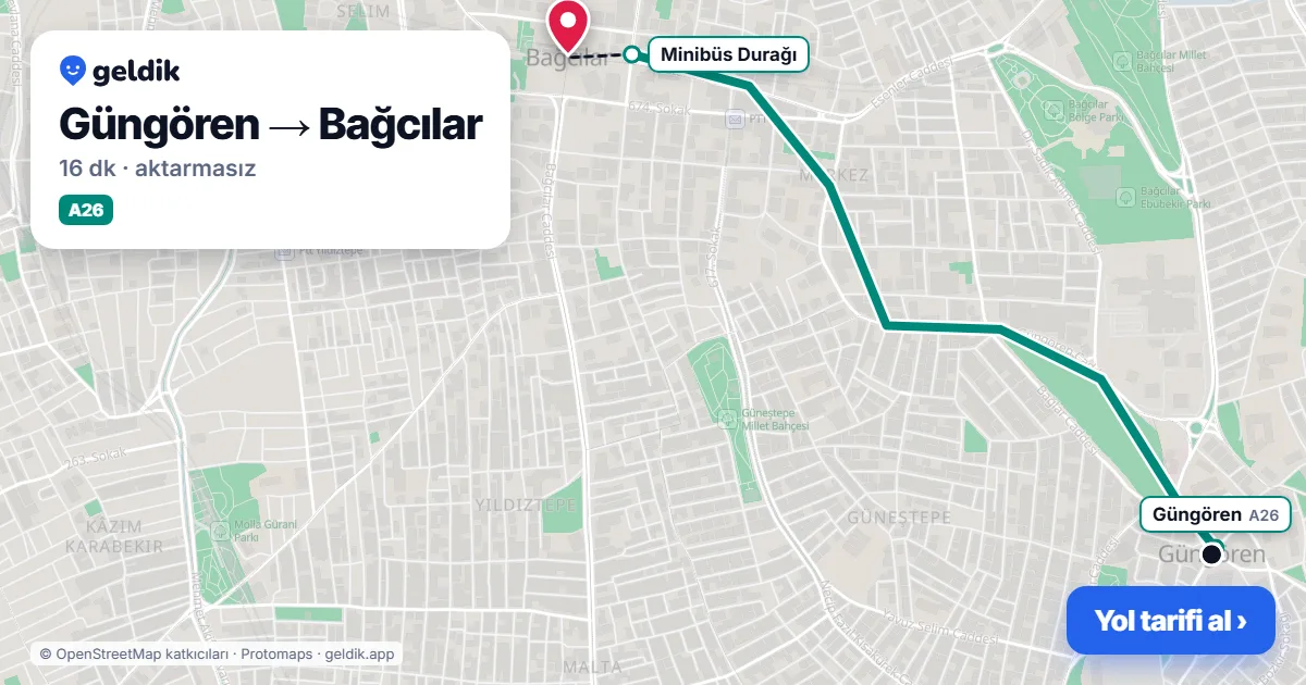 Güngören – Bağcılar yol haritası: A26 minibüsü ile ~16 dk