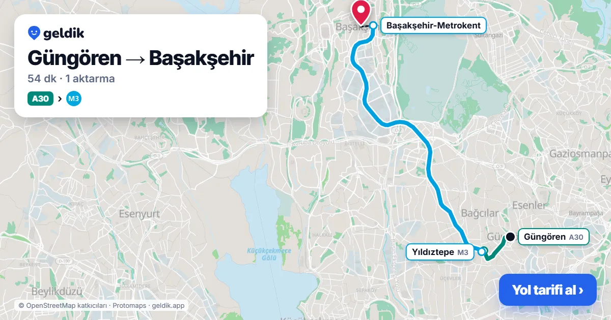 Güngören – Başakşehir yol haritası: A30 minibüsü → M3 ile ~54 dk