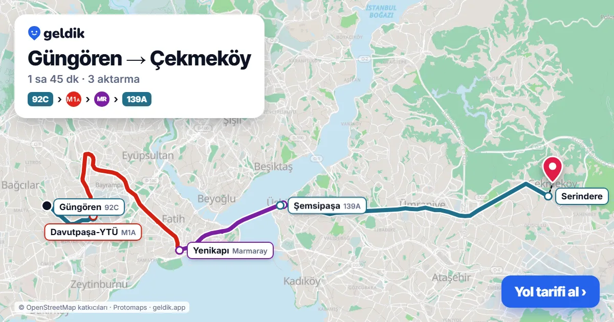 Güngören – Çekmeköy yol haritası: 92C otobüsü → M1A → Marmaray → 139A otobüsü ile ~1 sa 45 dk