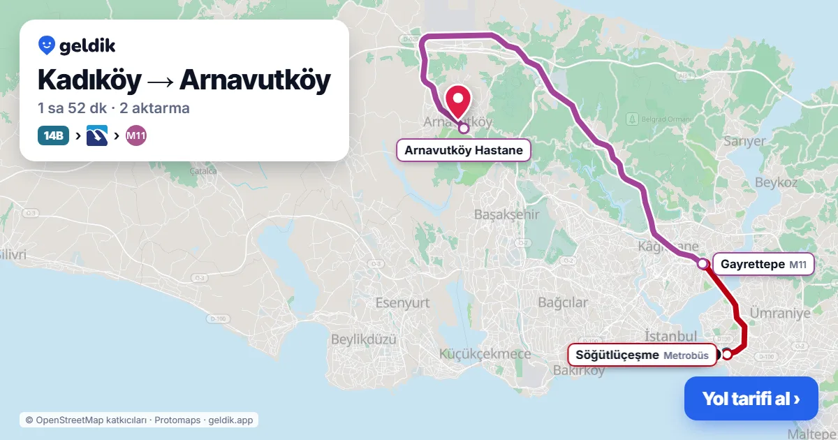Kadıköy – Arnavutköy yol haritası: 14B otobüsü → Metrobüs → M11 ile ~1 sa 53 dk