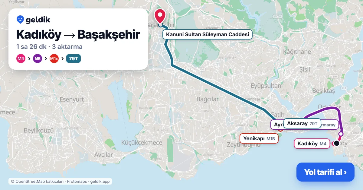 Kadıköy – Başakşehir yol haritası: M4 → Marmaray → M1B → 79T otobüsü ile ~1 sa 26 dk