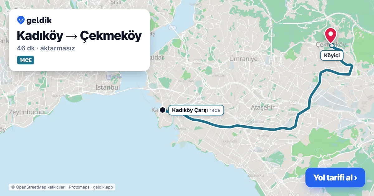 Kadıköy – Çekmeköy yol haritası: 14CE otobüsü ile ~46 dk