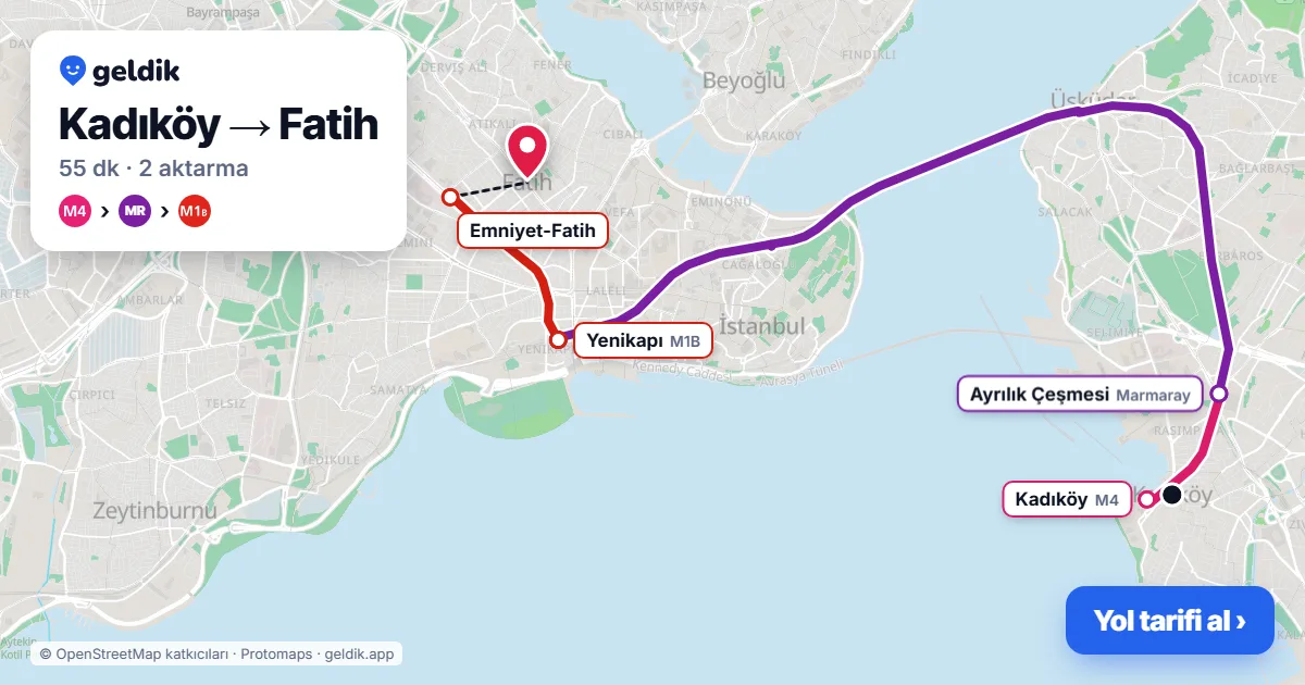 Kadıköy – Fatih yol haritası: M4 → Marmaray → M1B ile ~55 dk