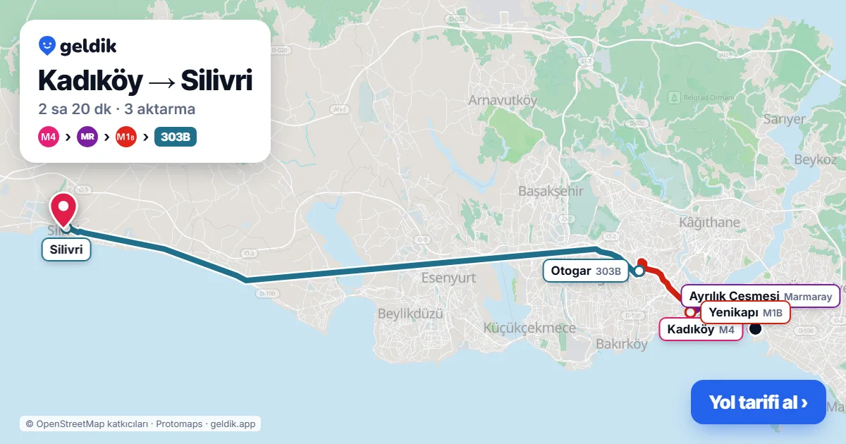 Kadıköy – Silivri yol haritası: M4 → Marmaray → M1B → 303B otobüsü ile ~2 sa 20 dk