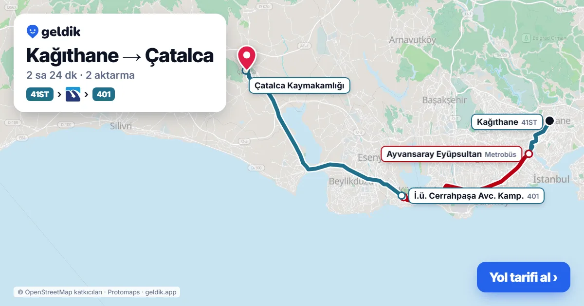 Kağıthane – Çatalca yol haritası: B43 minibüsü → Metrobüs → 401 otobüsü ile ~2 sa 25 dk