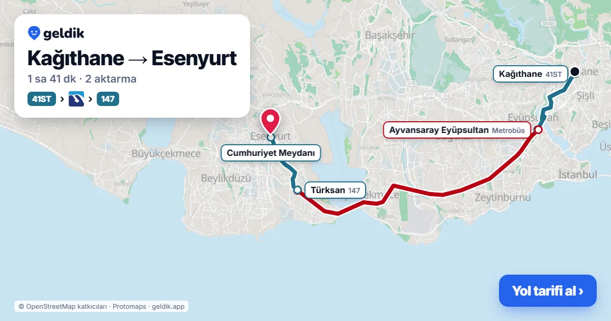 Kağıthane – Esenyurt yol haritası: 41ST otobüsü → Metrobüs → 147 otobüsü ile ~1 sa 41 dk