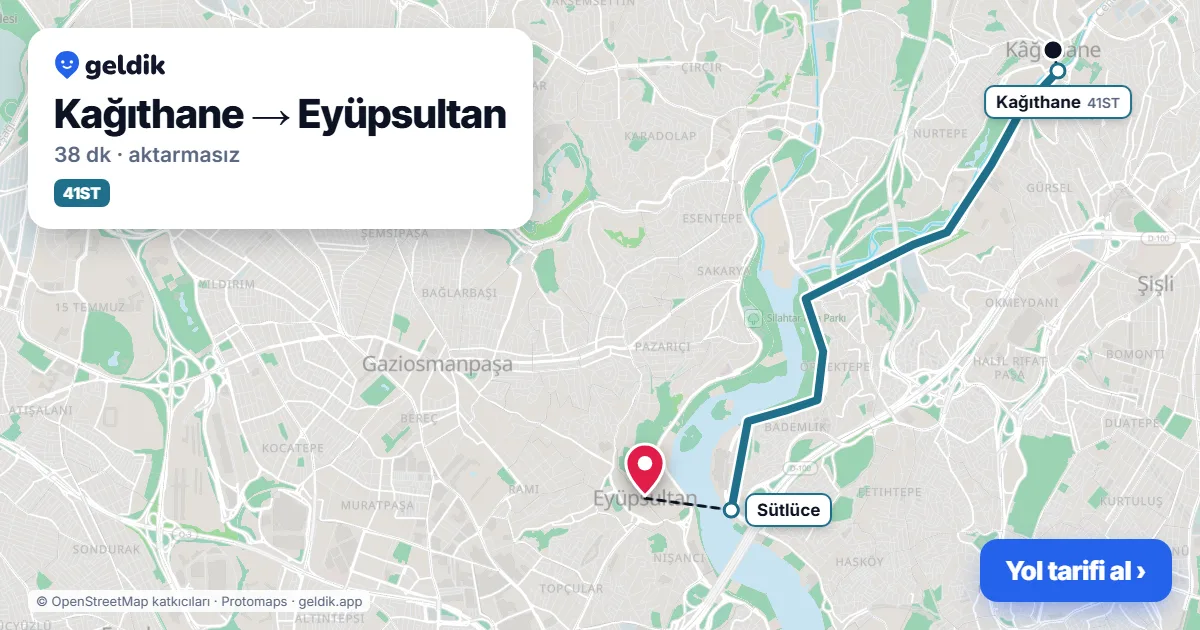 Kağıthane – Eyüpsultan yol haritası: 41ST otobüsü ile ~38 dk